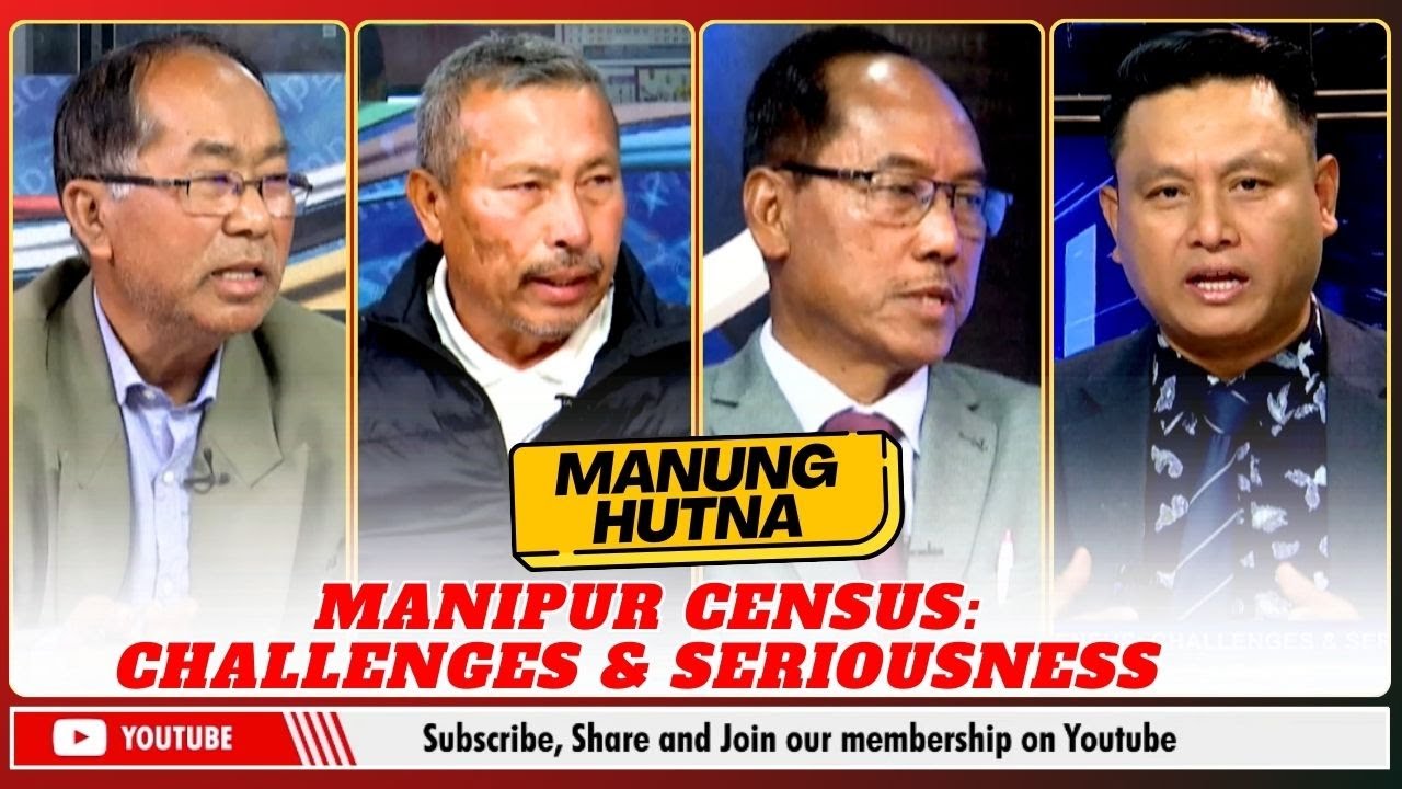 MANIPUR CENSUS: CHALLENGES & SERIOUSNESS ON MANUNG HUTNA   | 26 DEC 2025