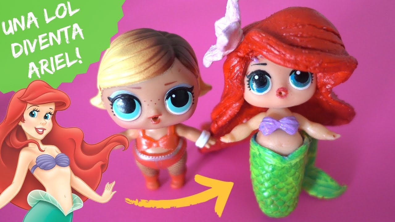 UNA LOL SURPRISE DIVENTA LA SIRENETTA ARIEL *DIY Disney princess*
