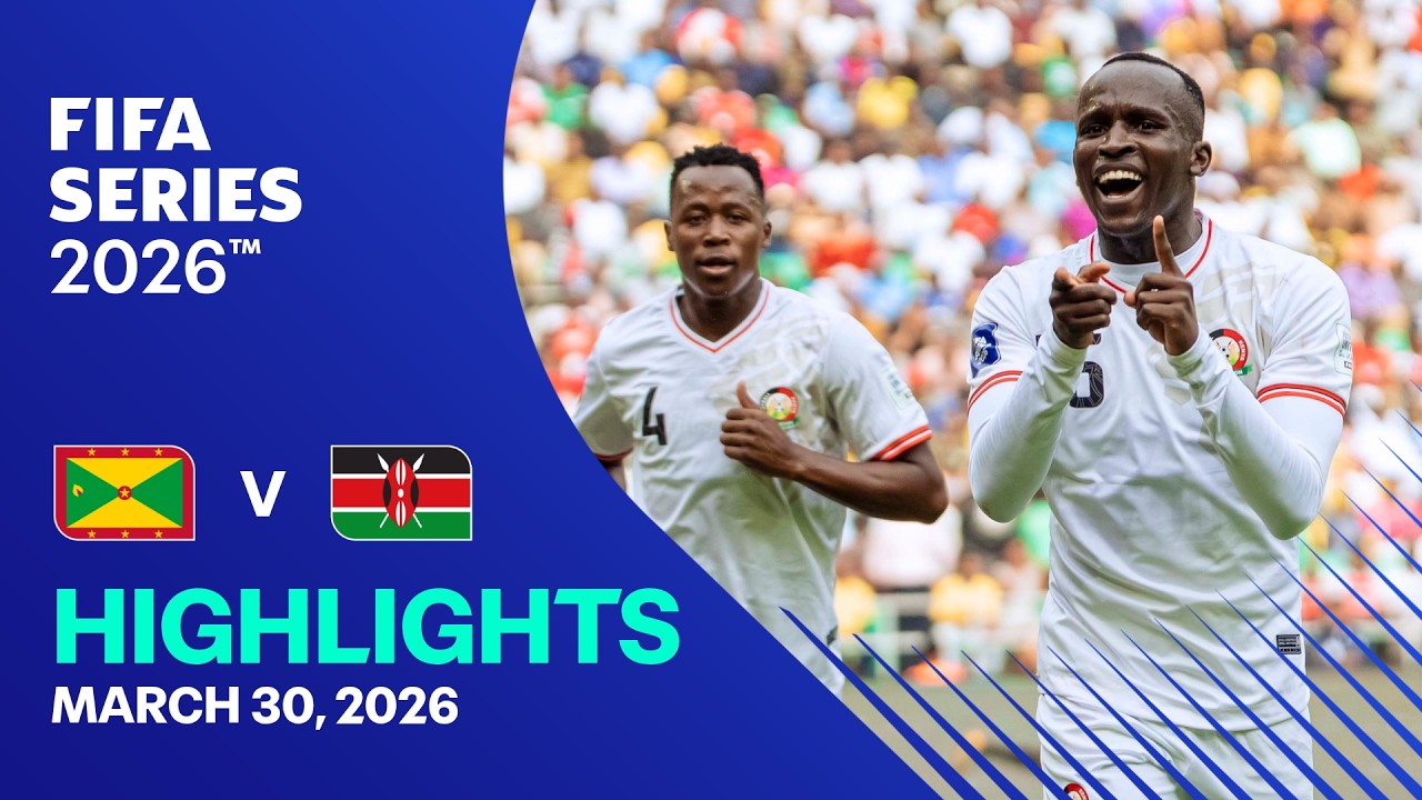 HIGHLIGHTS: Grenada vs Kenya | FIFA Series 2026
