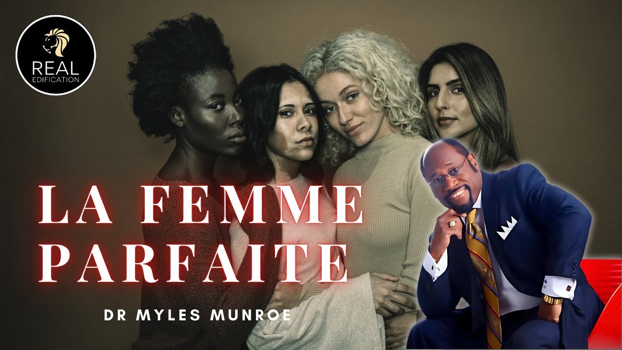 Comment devenir la femme parfaite | Dr Myles Munroe