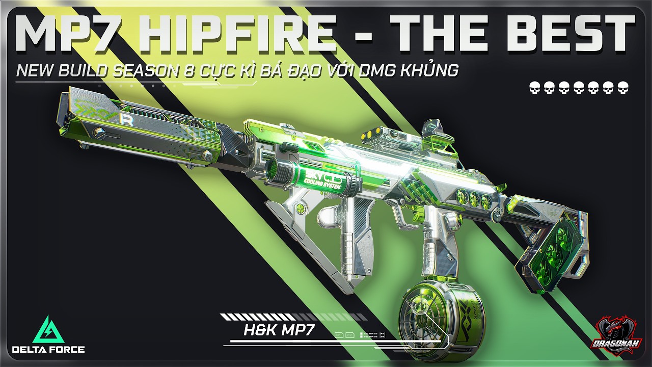 MP7 HIPFIRE META - NEW BUILD SEASON 8 CỰC KÌ BÁ ĐẠO VỚI DMG KHỦNG | HƯỚNG DẪN DELTA FORCE | DRAGONAK