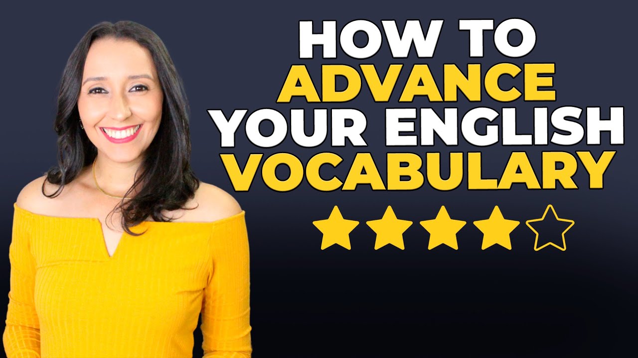 How to Advance Your English Vocabulary - 3 Tips You Must Follow