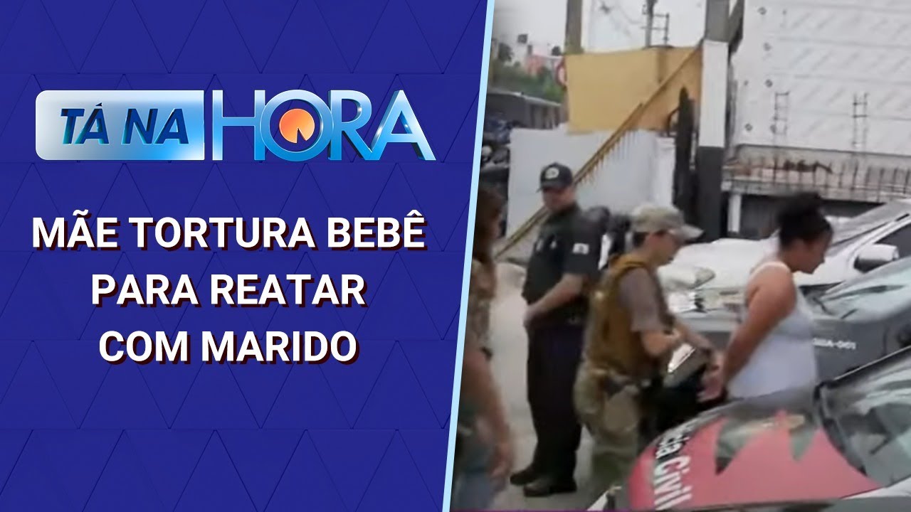 Mãe tortura bebê de 7 meses para reatar com marido | Tá na Hora (01/11/24)
