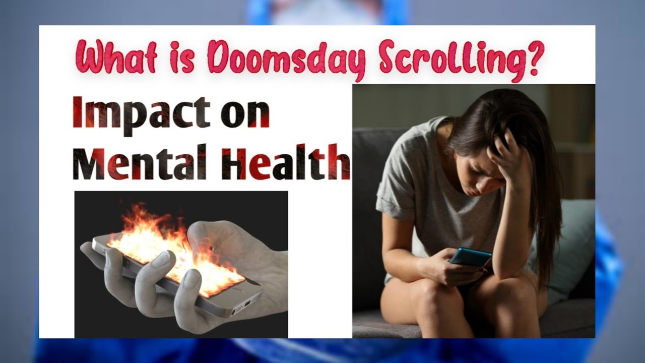 What is Doomsday Scrolling? Impact of Doomsday Surfing on Mental health and wellness?
