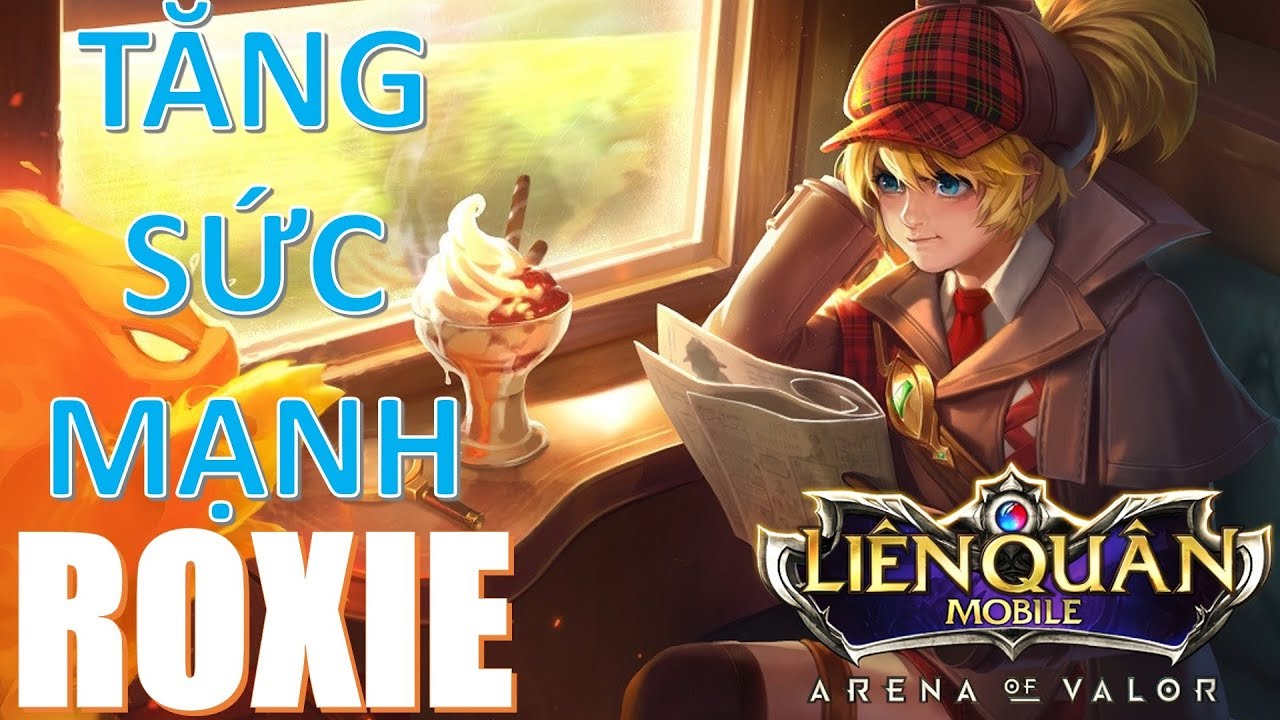 Bất ngờ ROXIE tăng sức mạnh đốt  và hồi phục gấp đôi Liên quân mobile Arena of Valor