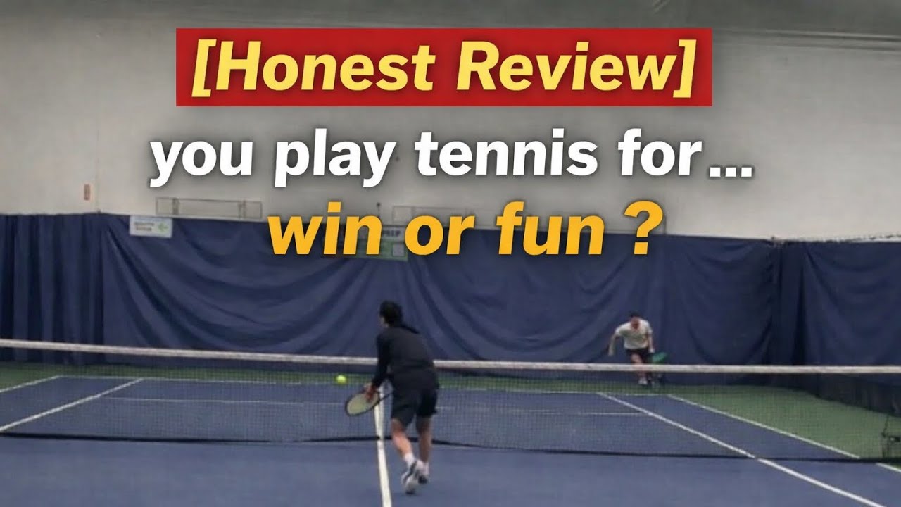 [Honest Review] You play tennis for … win or fun ? 