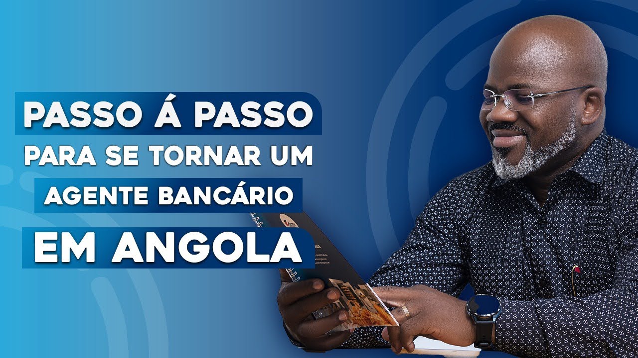 Passo á Passo para tornar um Agente Bancário em Angola 🇦🇴