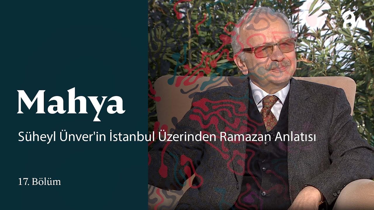 Mahya | Süheyl Ünver'in İstanbul üzerinden Ramazan Anlatısı | 17. Bölüm @trt2