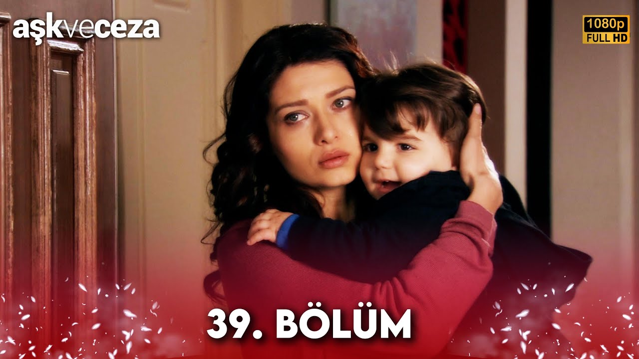 Aşk ve Ceza | 39. Bölüm FULL HD