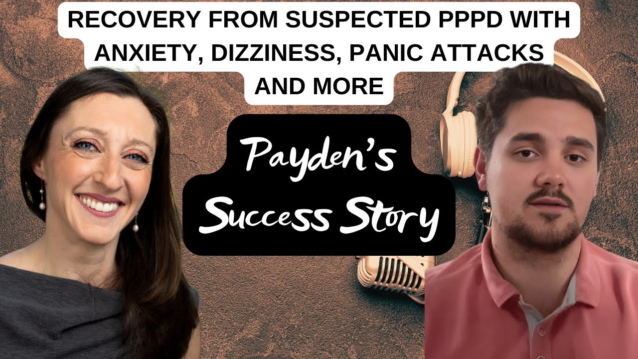 Payden's PPPD Recovery: From 24/7 Dizziness, Migraines and Pain to a Normal and Fulfilling Life