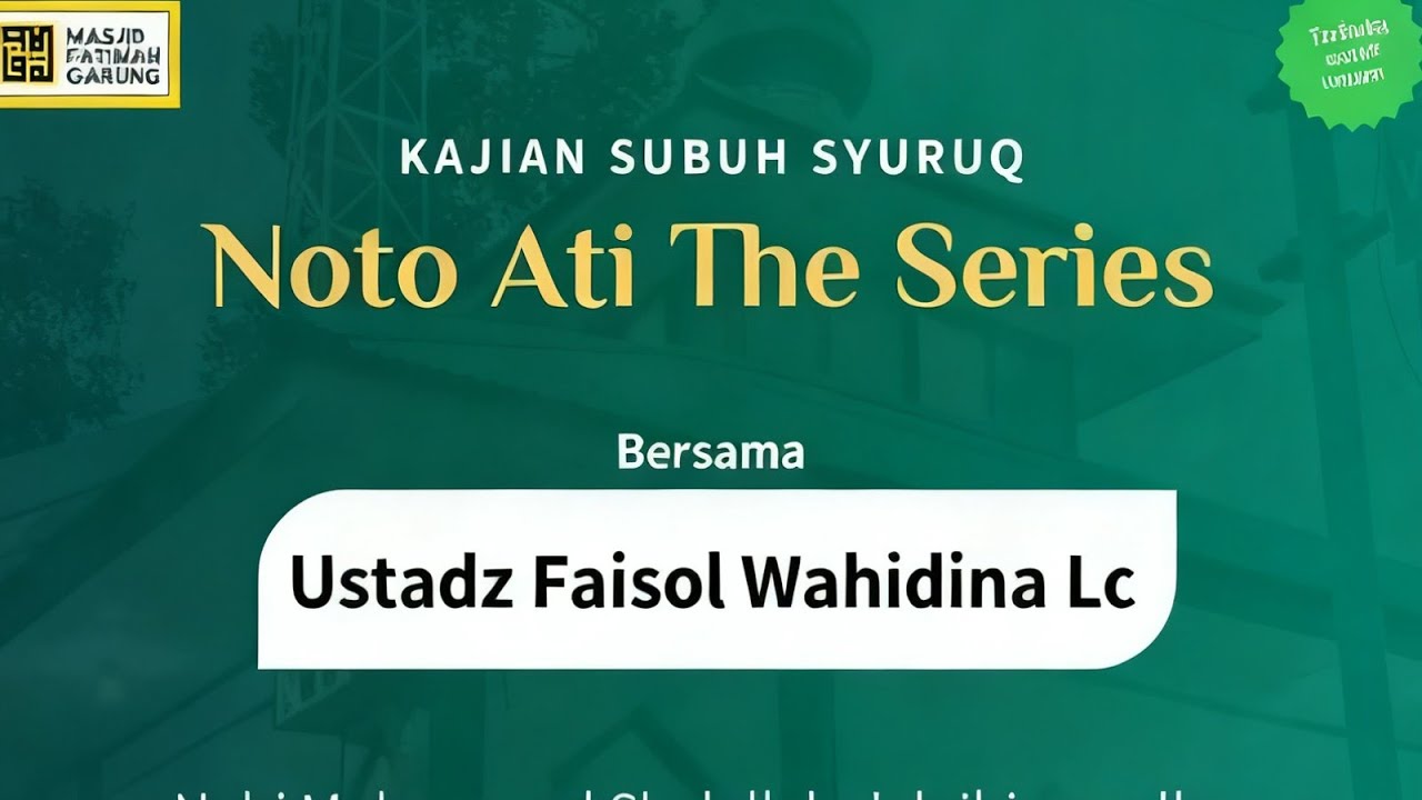 KSS I Ustadz Faisol wahidina Lc, Noto Ati