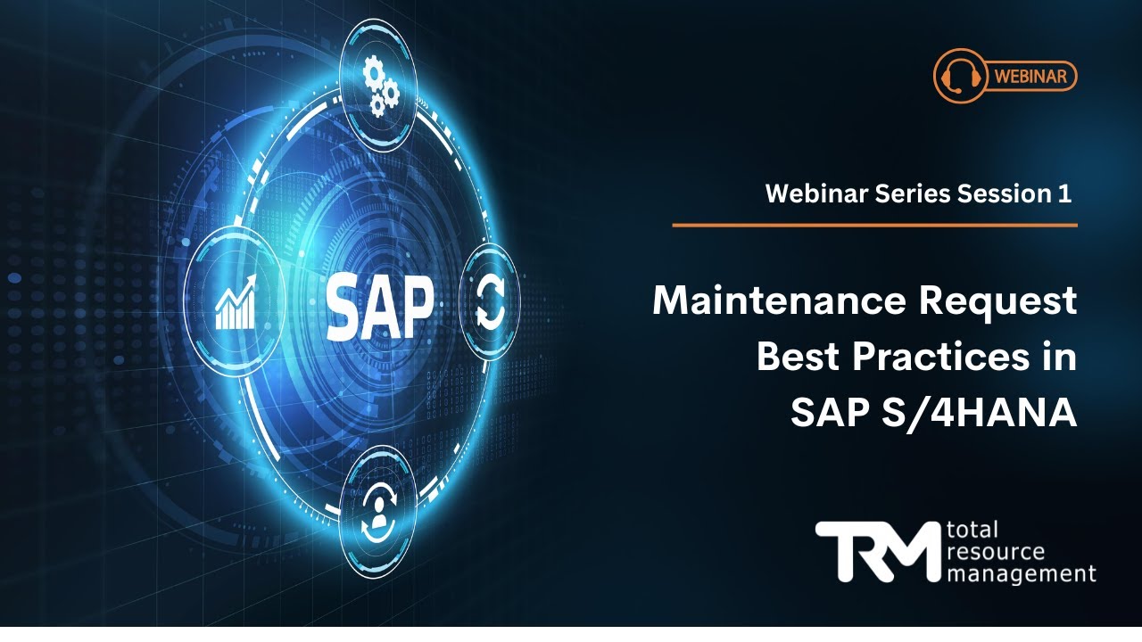 SAP Webinar Series No 1: Maintenance Request Best Practices in SAP S4HANA