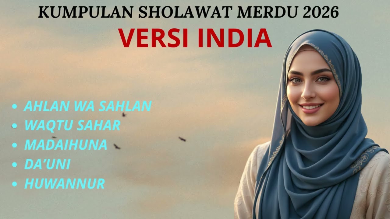 Kumpulan Sholawat Versi India Viral 2026 | Ahlan Wa Sahlan, Madaihuna, Huwannur, Da'uni