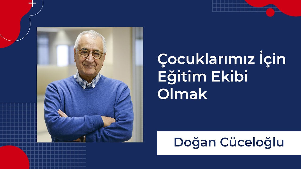 Doğan Cüceloğlu I Çocuklarımız İçin Eğitim Ekibi Olmak