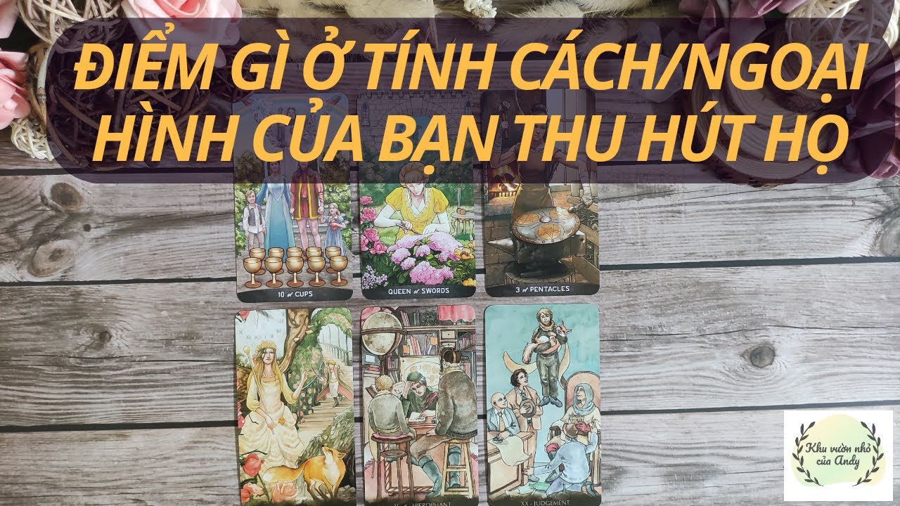 Chọn 1 tụ bài Tarot -  Điểm gì ở tính cách ngoại hình của bạn thu hút họ - Alo Andy