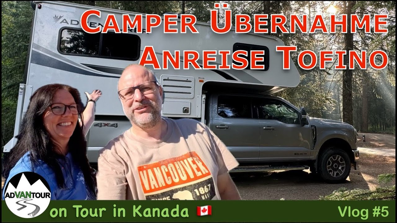 Truck-Camper Übernahme und Anreise nach Tofino