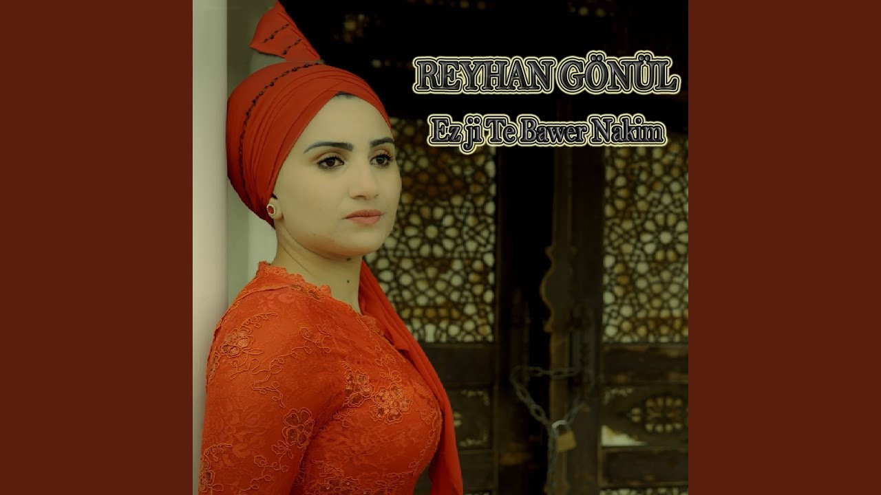 Ez ji Te Bawer Nakim