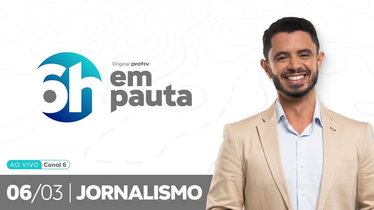 6h em pauta | 06/03/2026