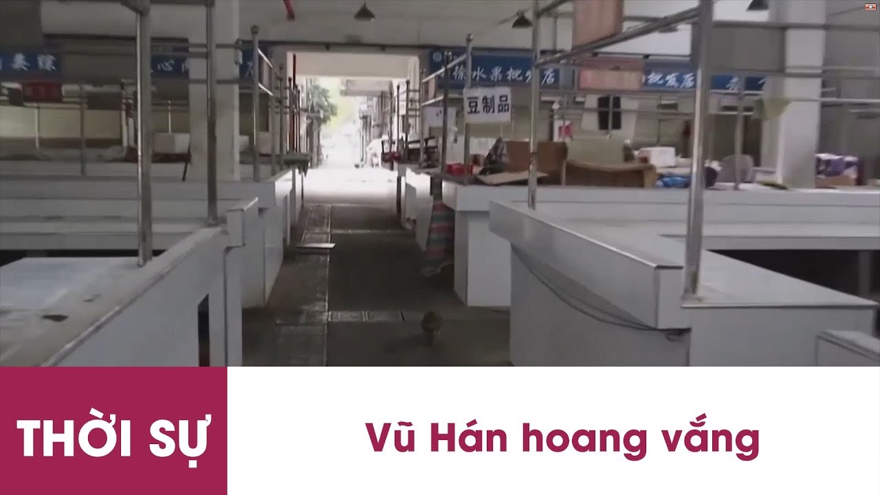 Thời sự | Vũ Hán hoang vắng | VnExpress