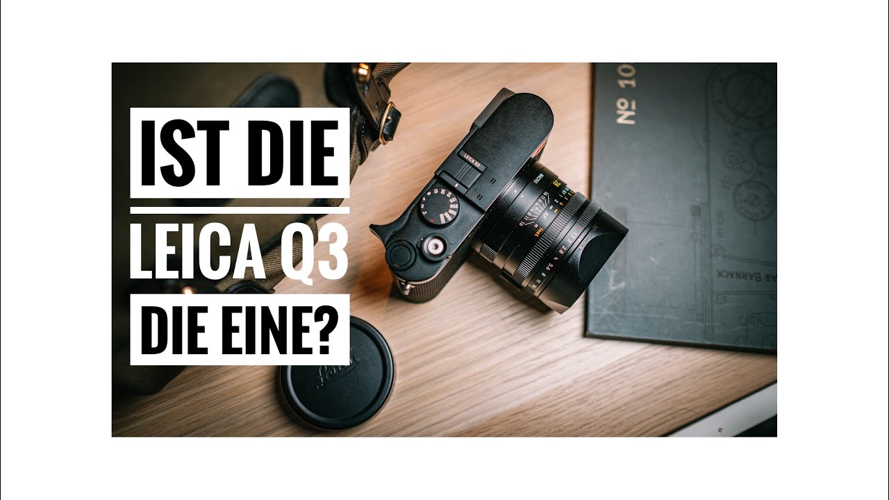 Die Leica Q3 – Ist es die ultimative Q? One to rule them all? 🤔