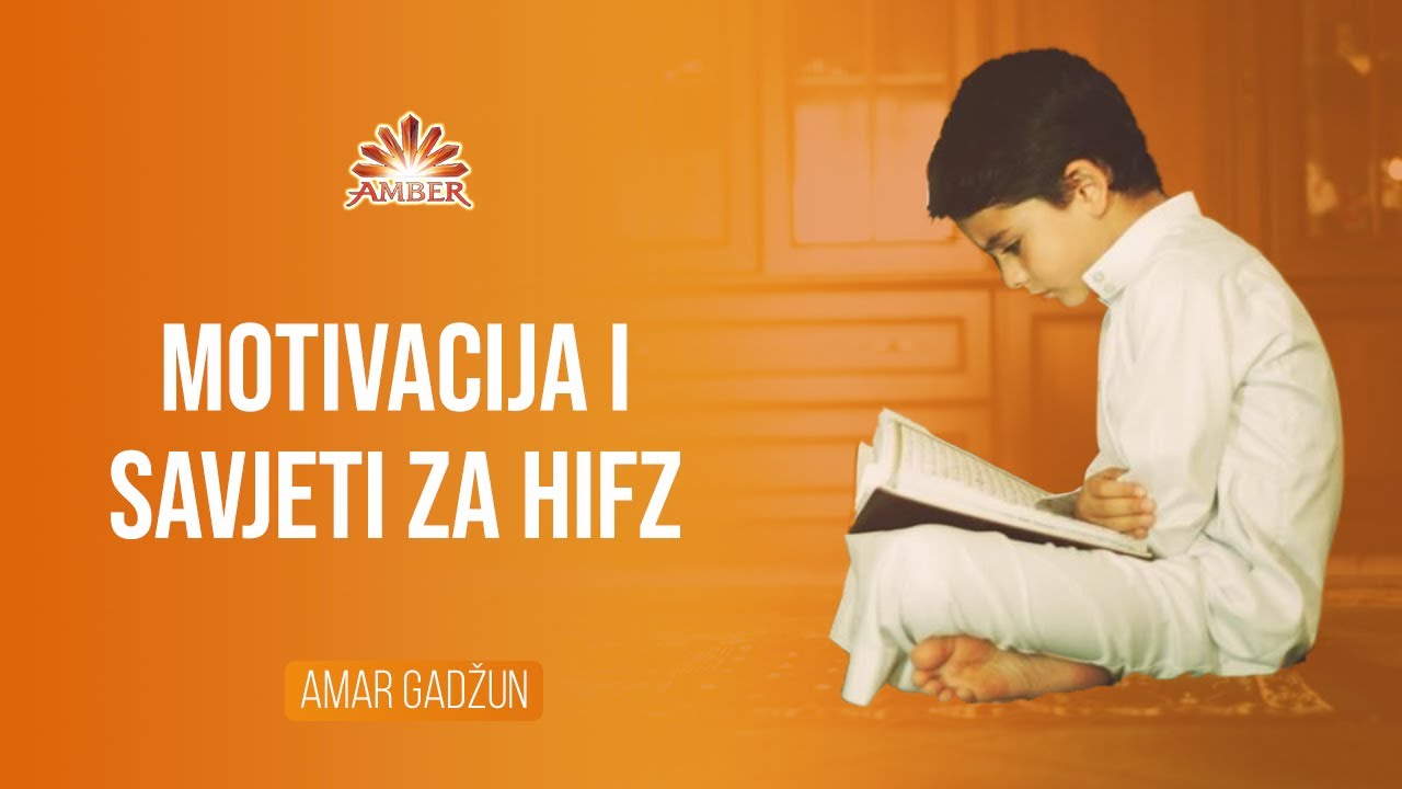 MOTIVACIJA I SAVJETI ZA HIFZ | Amar Gadžun