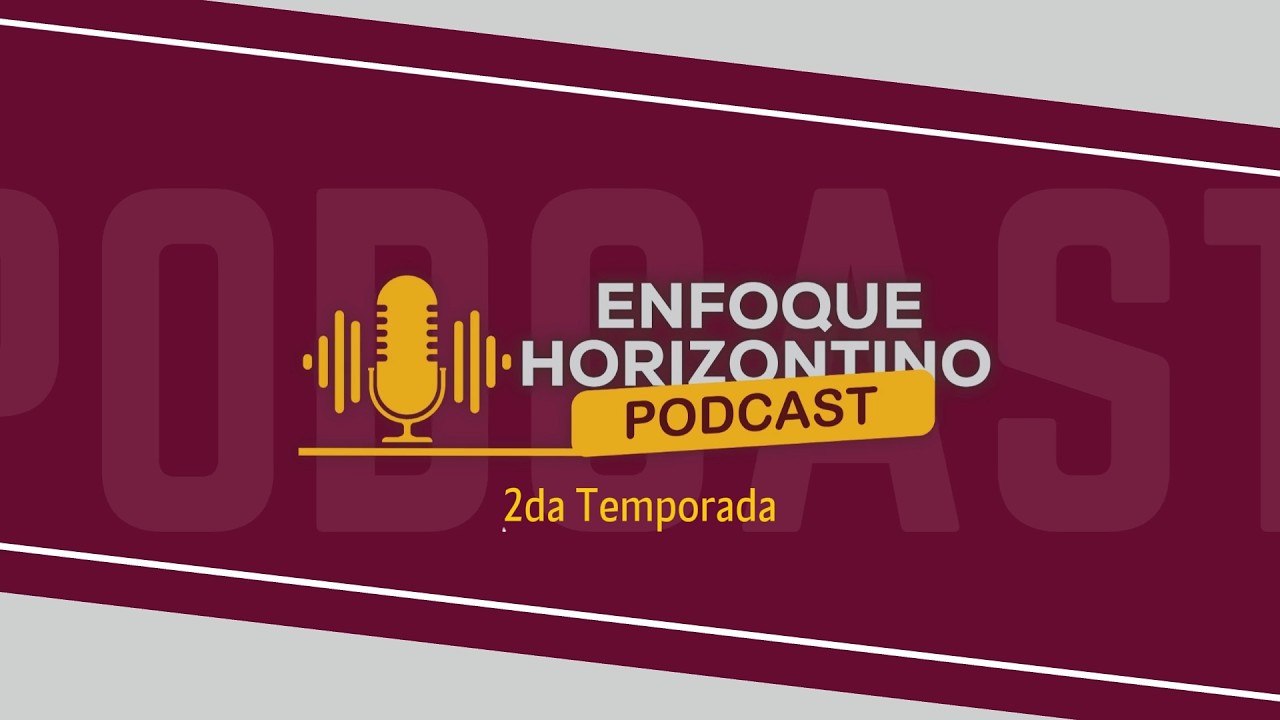 PODCAST | ENFOQUE HORIZONTINO | Temp. 2 | Episodio 39