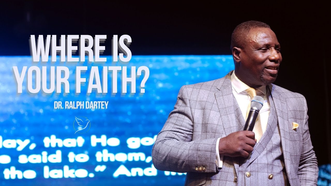 WHERE IS YOUR FAITH? | DR. RALPH DARTEY | FULL SERMON