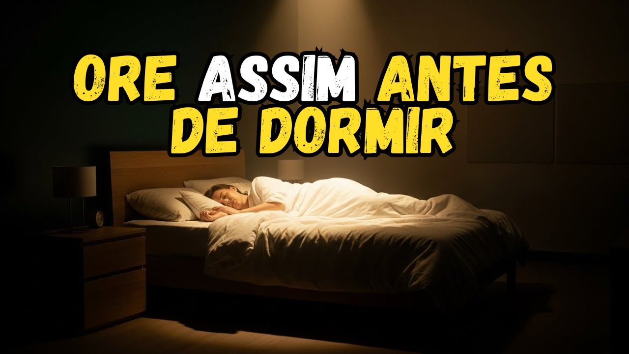 ORE Hoje Antes de DORMIR e Sinta DEUS Cuidando de Tudo Enquanto Você Descansa