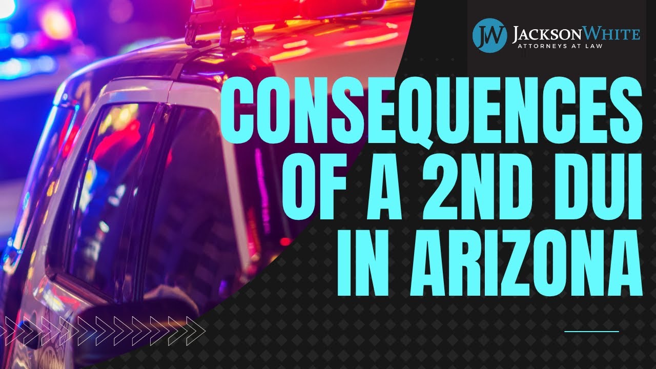 Second DUI in Arizona: Penalties, Jail Time & License Suspension Explained