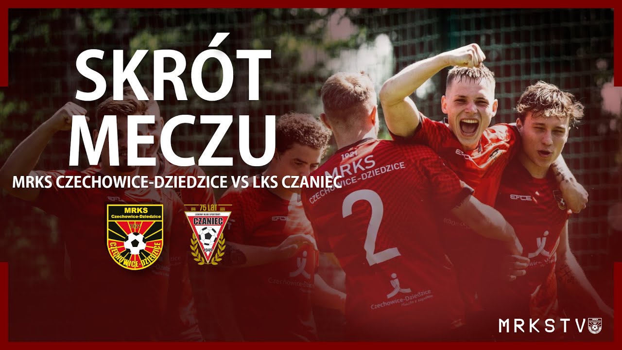 MRKS TV || Skrót meczu MRKS Czechowice-Dziedzice - LKS Czaniec (04.05.2024r.)