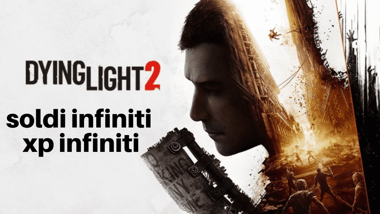 Dying Light 2 soldi infiniti e punti esperienza infiniti