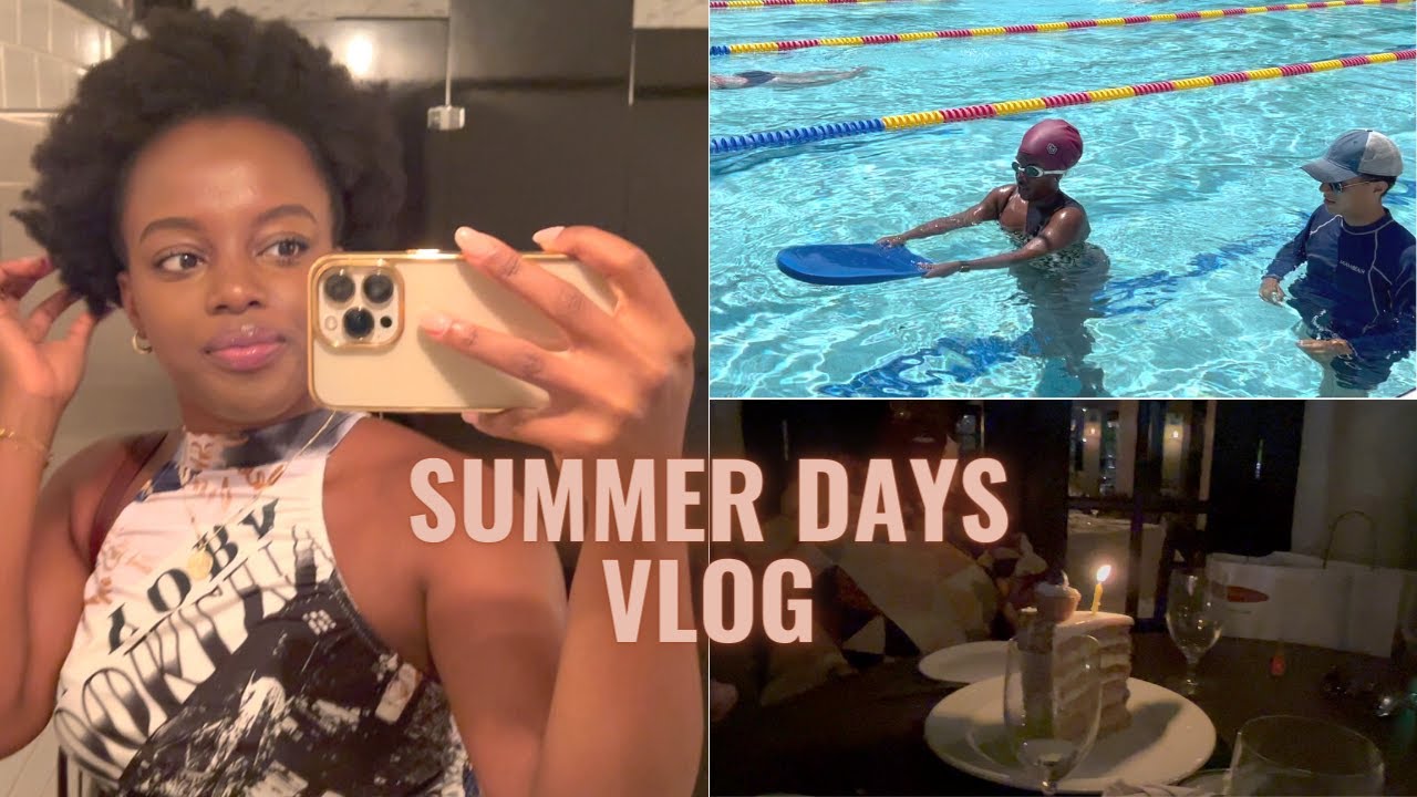 Summer Vlog- Adult swim lessons, Bday dinner, self care.....
