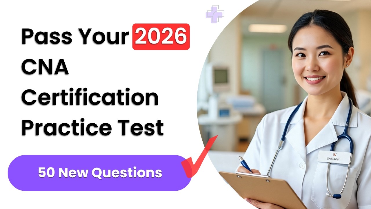Pass Your 2026 CNA Certification Practice Test | 50 New Questions to Help You Pass