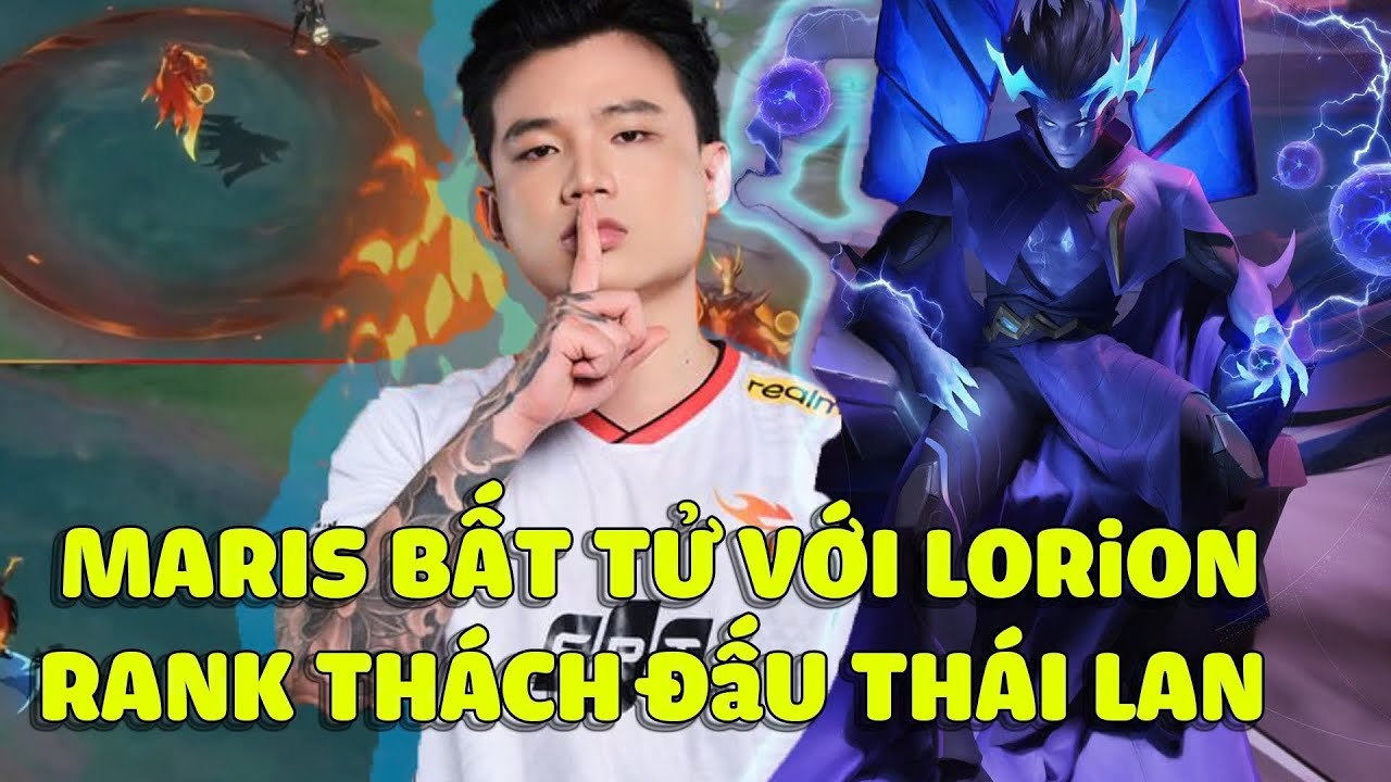 Maris out tr&igrave;nh rank Th&aacute;i với Lorion , chiến vương bất tử