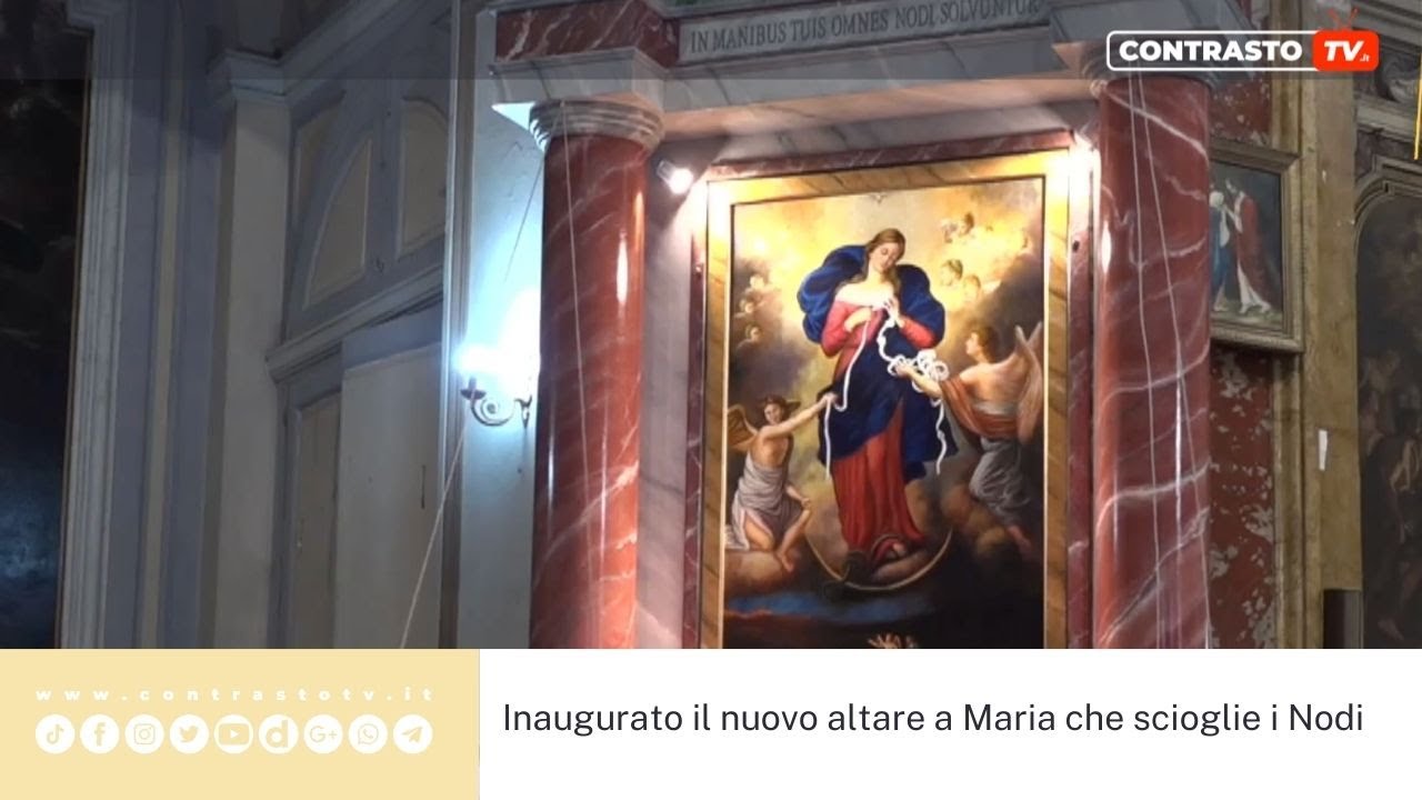Napoli, Maria che scioglie i Nodi: inaugurato il nuovo altare (03.04.22)