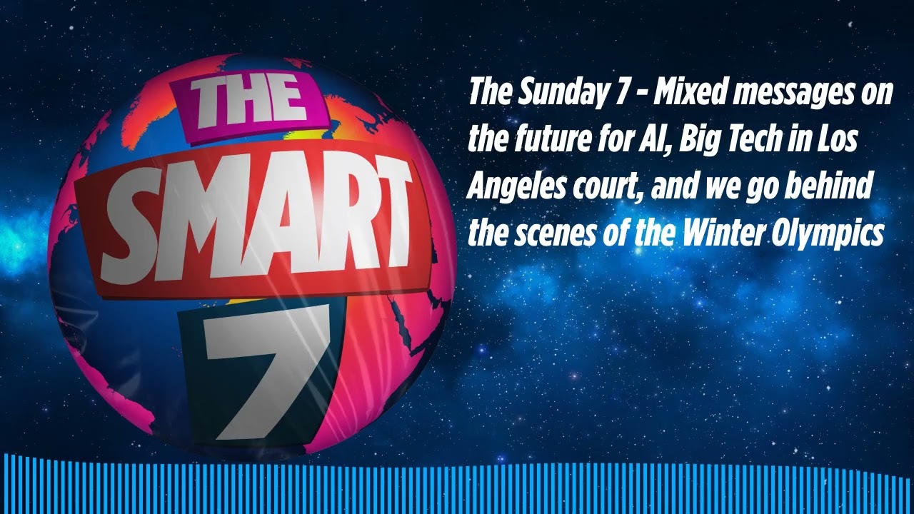 The Sunday 7 - Mixed messages on the future for AI, Big Tech in Los Angeles court, and we go...