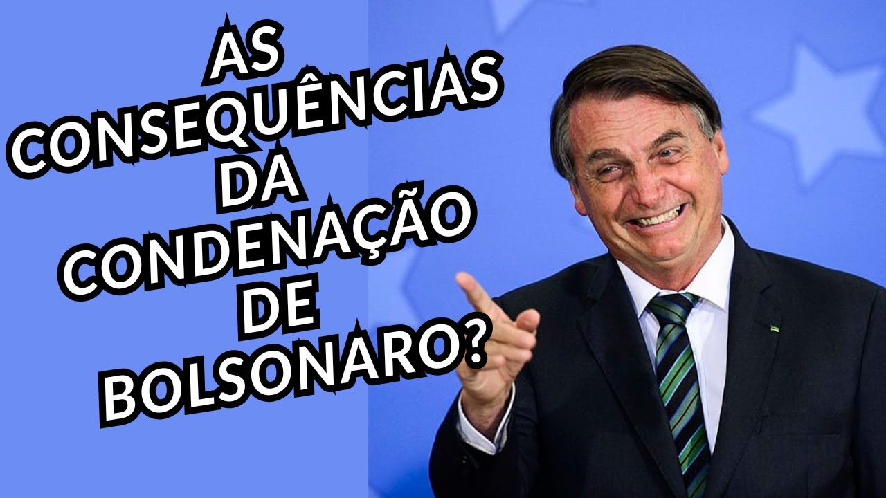 As consequências da condenação de Bolsonaro