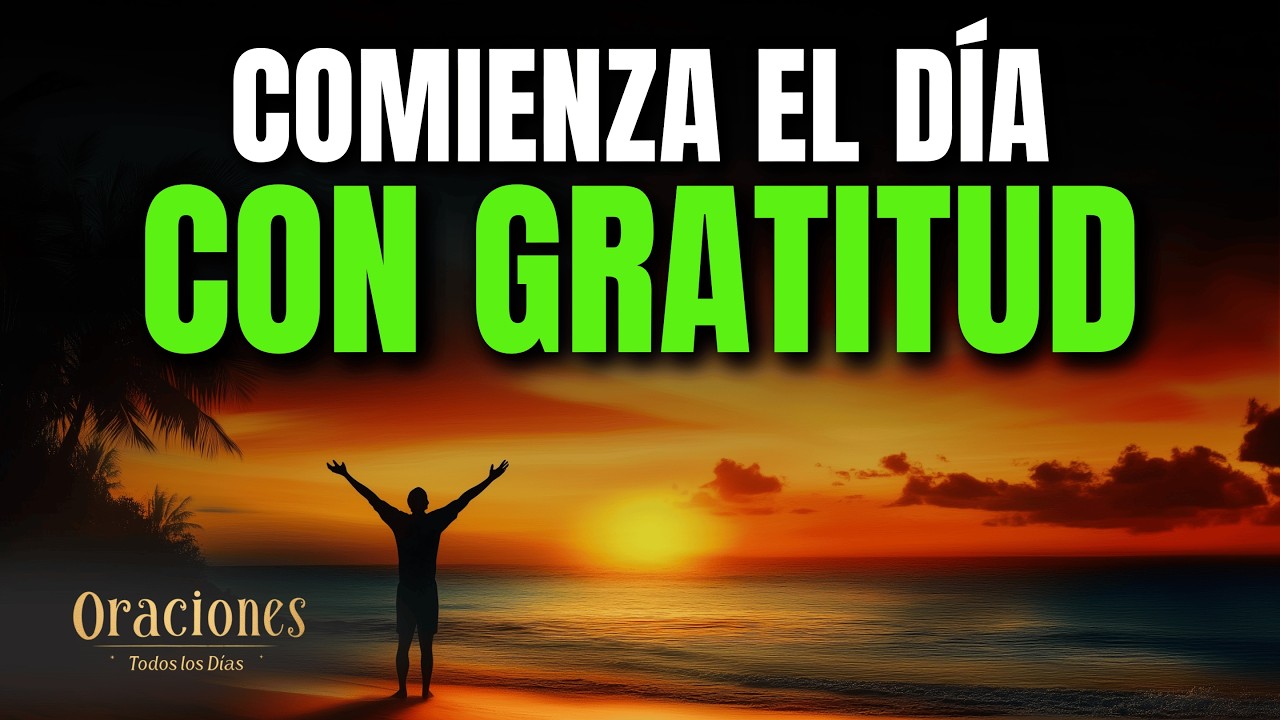 ORACIÓN DE LA MAÑANA de GRATITUD | Poderosa Oración de la Mañana de Hoy