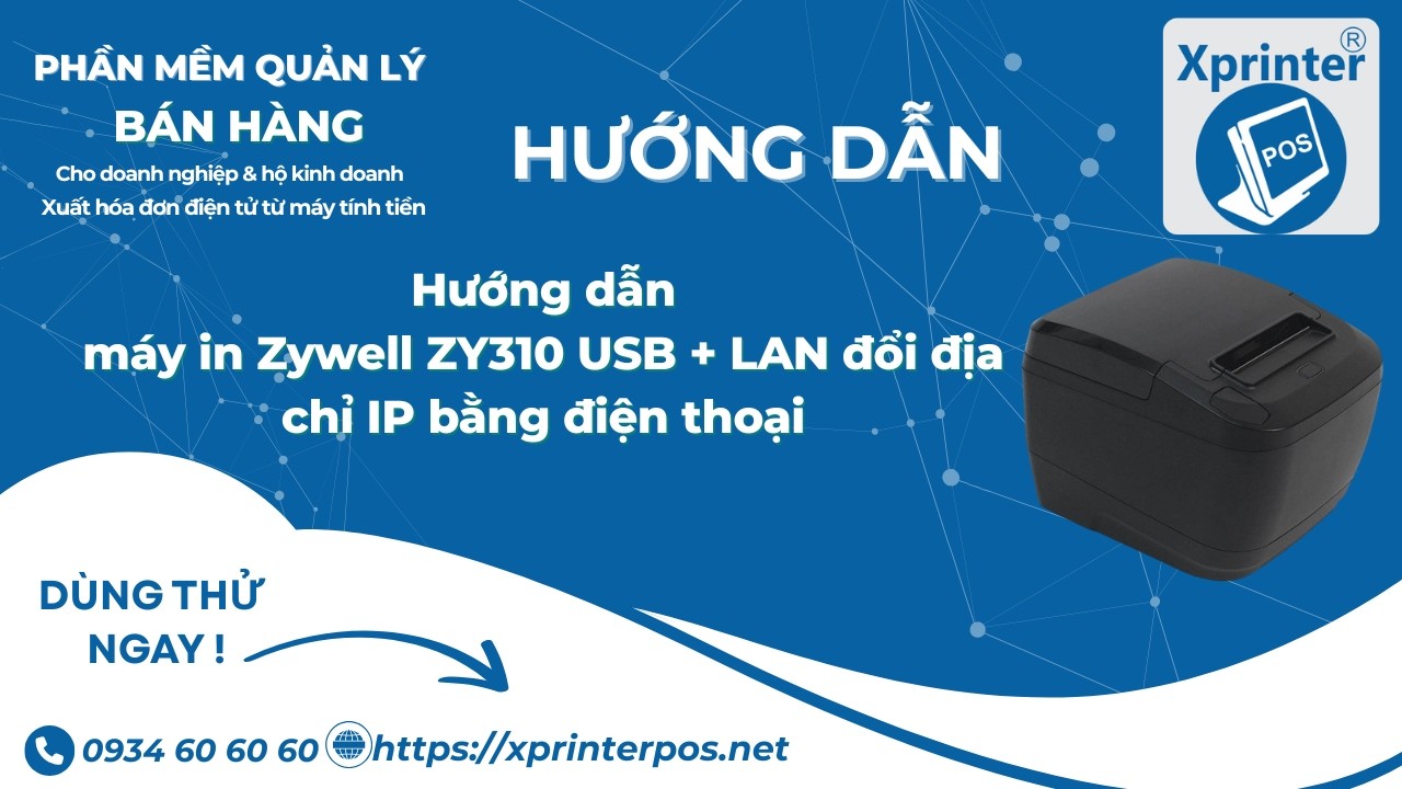 Hướng dẫn máy in Zywell ZY310 USB + LAN đổi địa chỉ IP bằng điện thoại