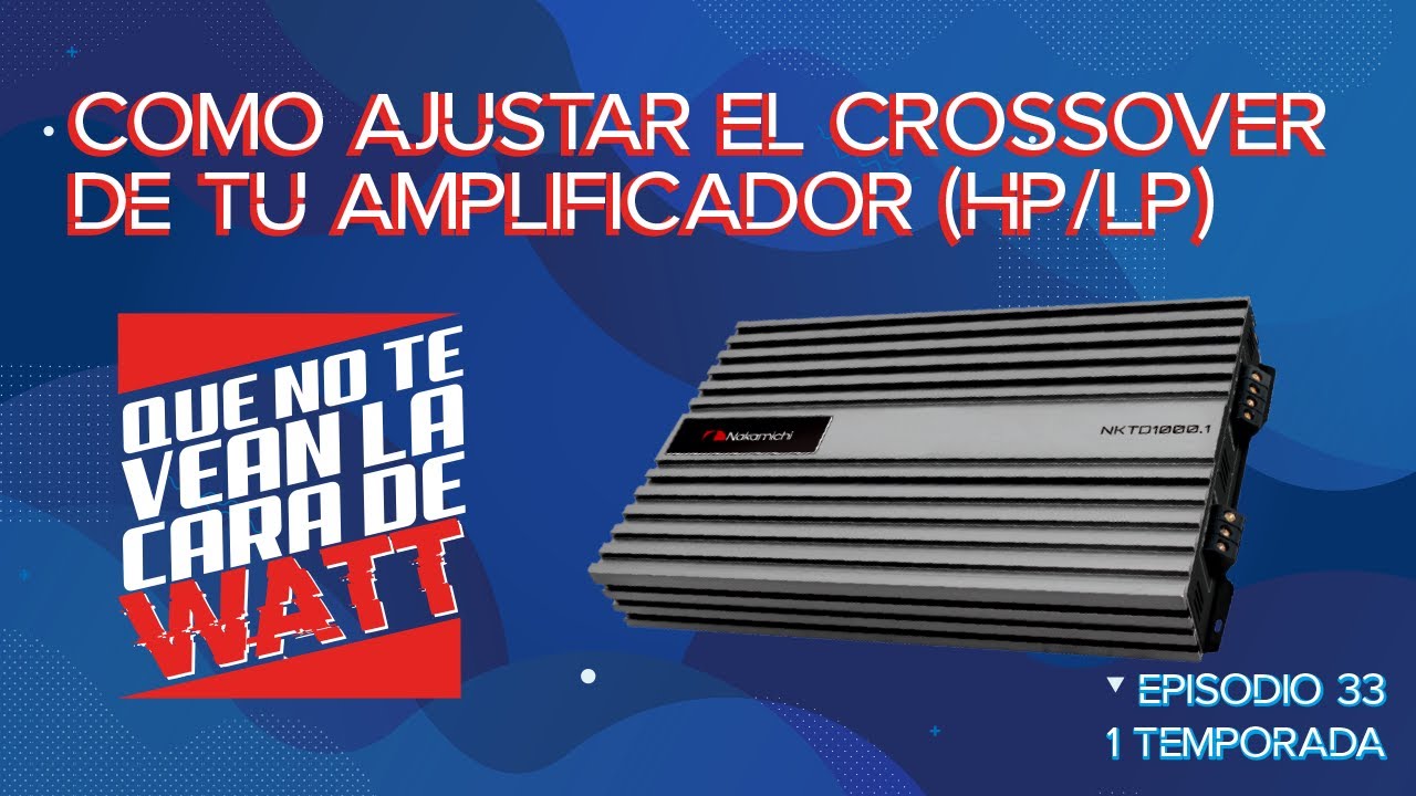 CDW - Episodio 33 - como ajustar el crossover de tu amplificador