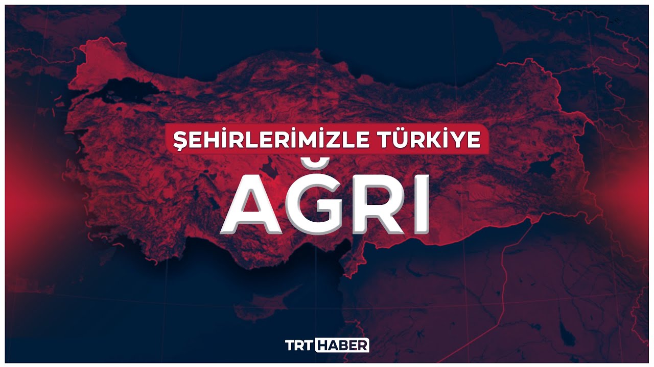 Şehirlerimizle Türkiye - AĞRI