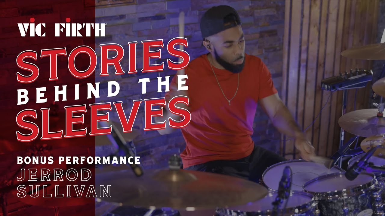 Jerrod J-Rod Sullivan | Vic Firth: Stories Behind The Sleeves BONUS PERFORMANCE