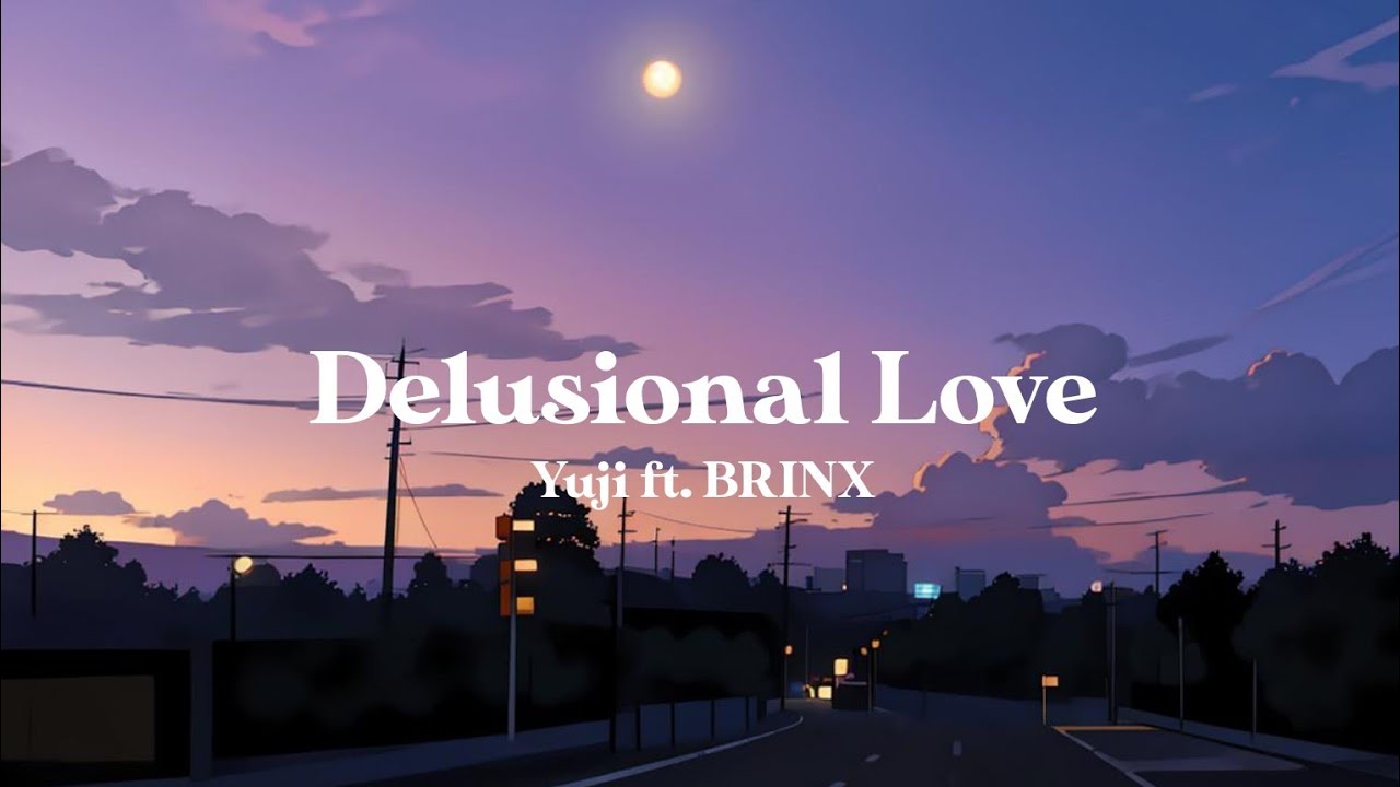 Yuji ft. BRINX - Delusional Love (lyrics)