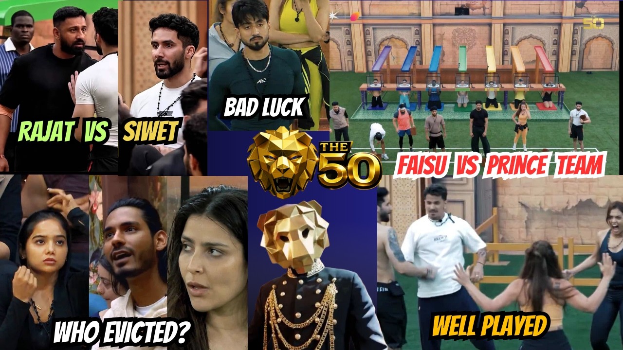 The 50 Eviction EP: Rajat Vs Siwet, Faisu Vs Prince Team, Digvijay Manisha Khanzaadi Arushi Vs Ridhi