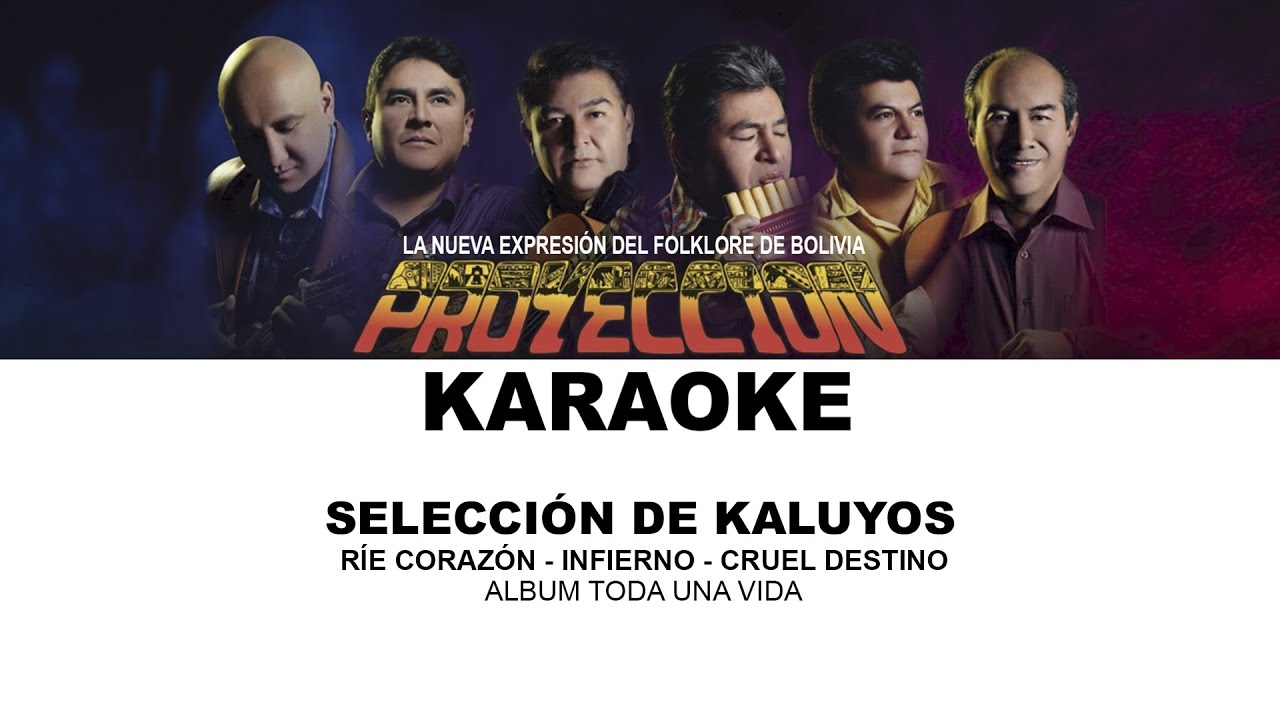 PROYECCIÓN DE BOLIVIA - SELECCIÓN DE KALUYOS KARAOKE (Ríe corazón - Infierno - Cruel destino)