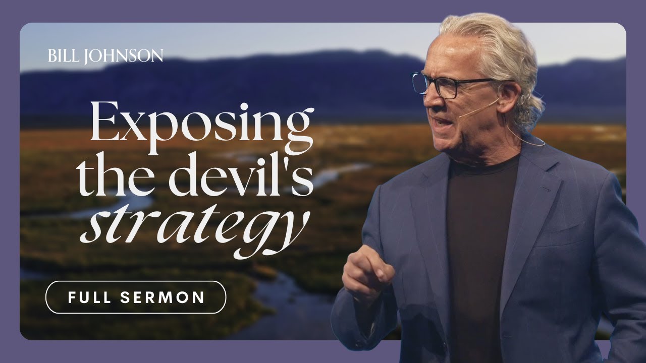 The Devil's Strategy - Bill Johnson Sermon | Bethel Church