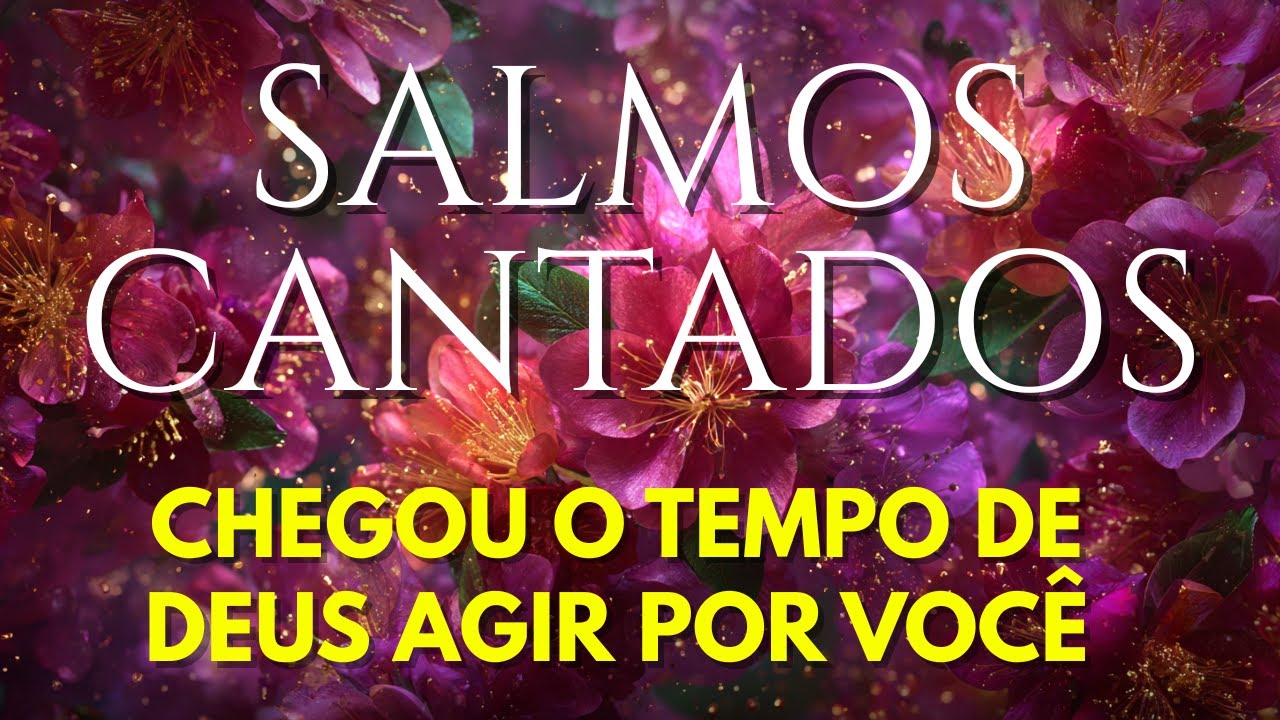 1 Hora de Salmos Cantados | Chegou o Tempo de Deus Agir ao Seu Favor