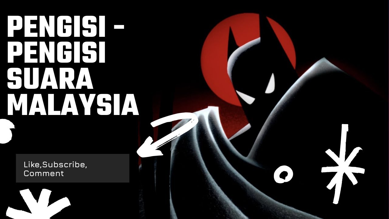 Pengalih - Pengalih Suara Malaysia: Batman ~ The Animated Series