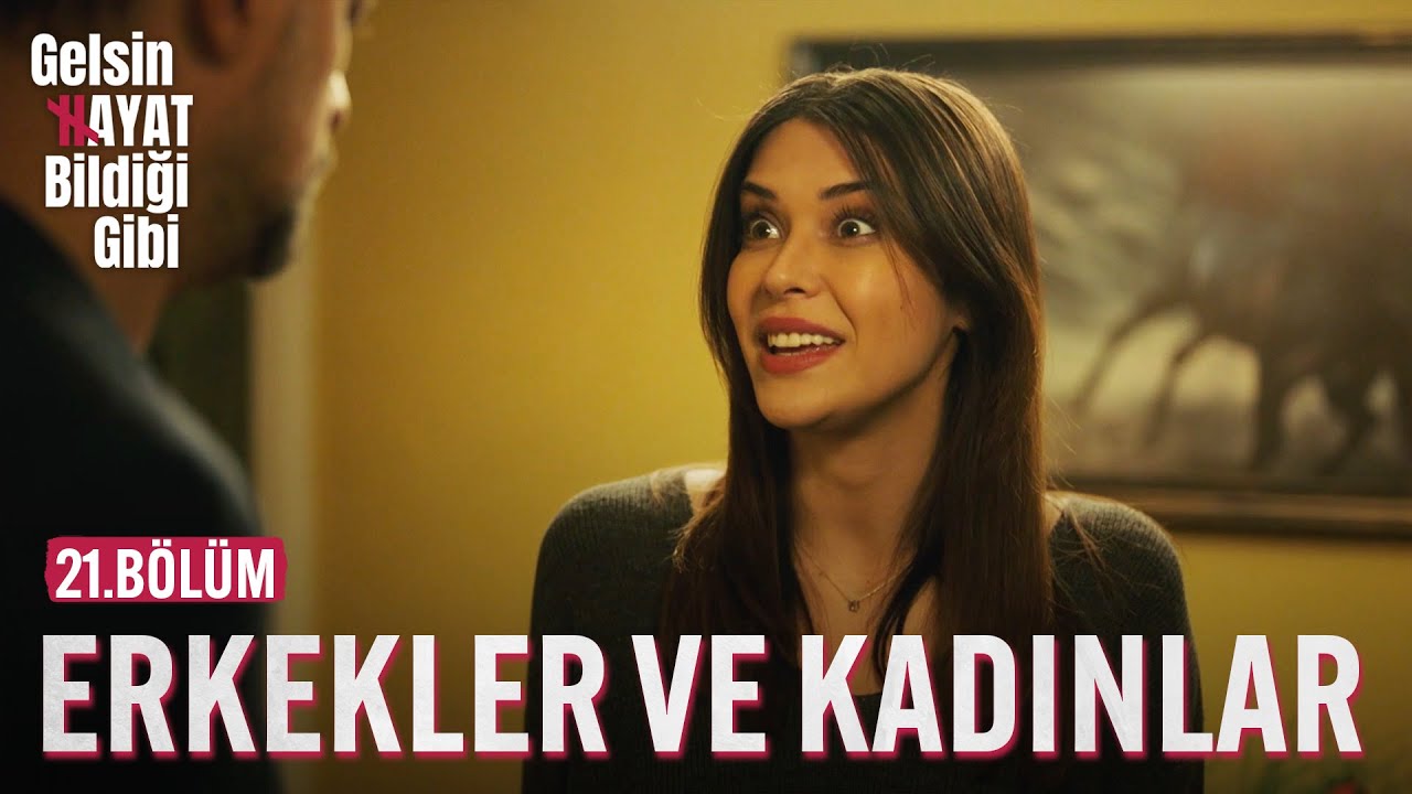 Erkeklerle Kadınlar Aynı Değil - Gelsin Hayat Bildiği Gibi (21.Bölüm)