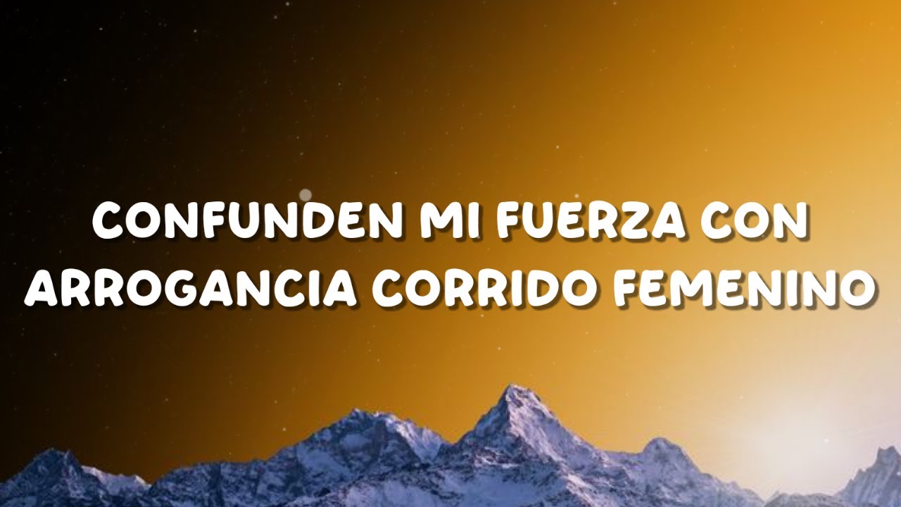 Confunden Mi Fuerza con Arrogancia Corrido Femenino - DJSerg (Corrido Femenino)(Lyrics/Letra)
